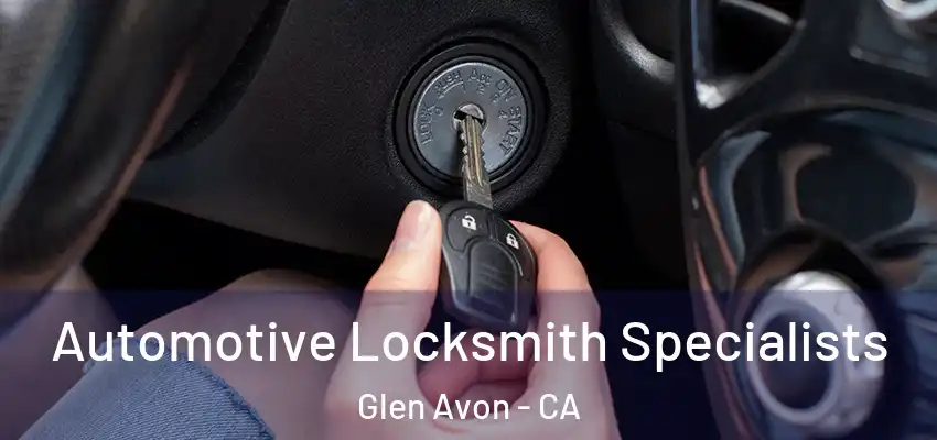  Automotive Locksmith Specialists Glen Avon - CA