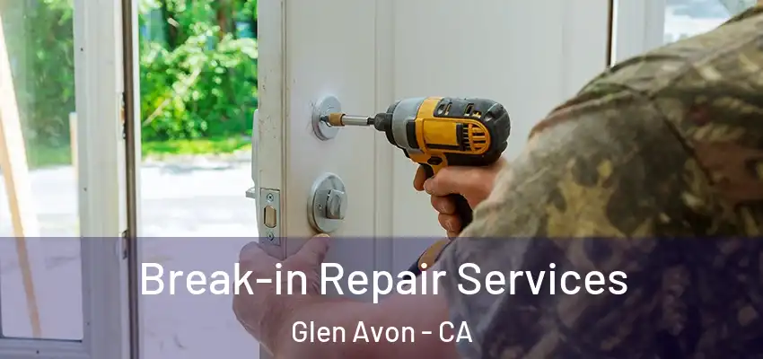  Break-in Repair Services Glen Avon - CA
