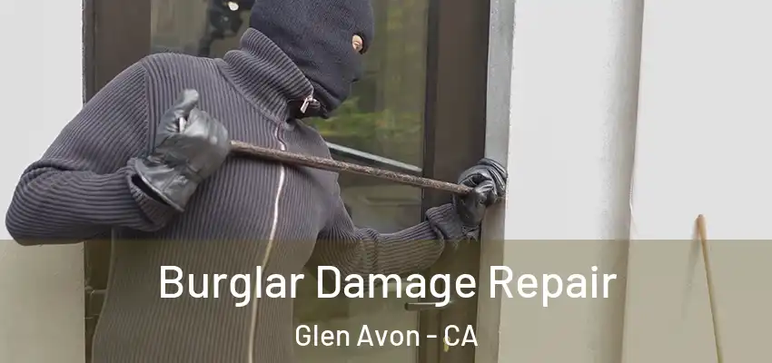  Burglar Damage Repair Glen Avon - CA