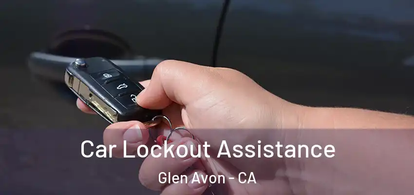  Car Lockout Assistance Glen Avon - CA