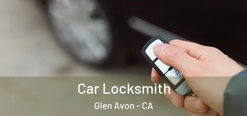  Car Locksmith Glen Avon - CA