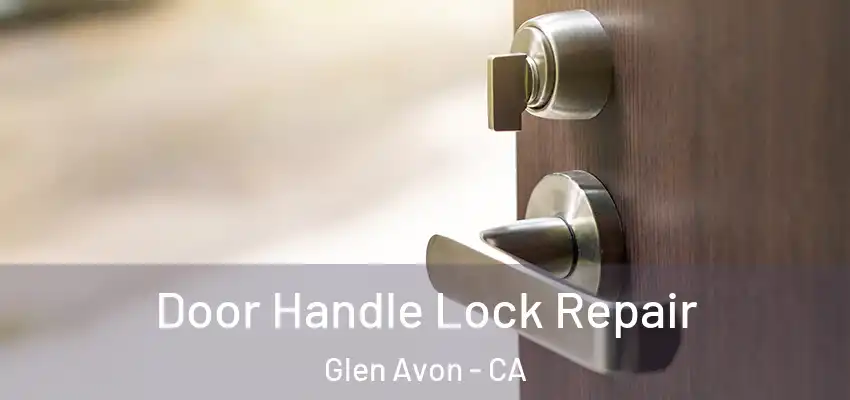  Door Handle Lock Repair Glen Avon - CA