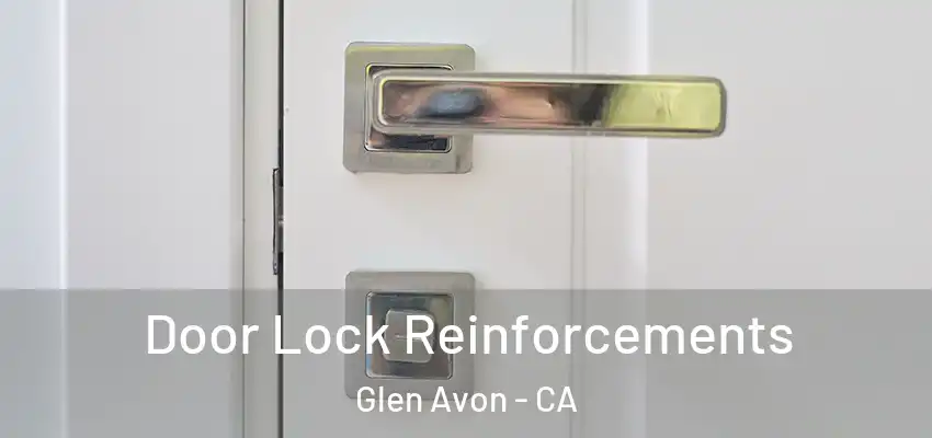 Door Lock Reinforcements Glen Avon - CA