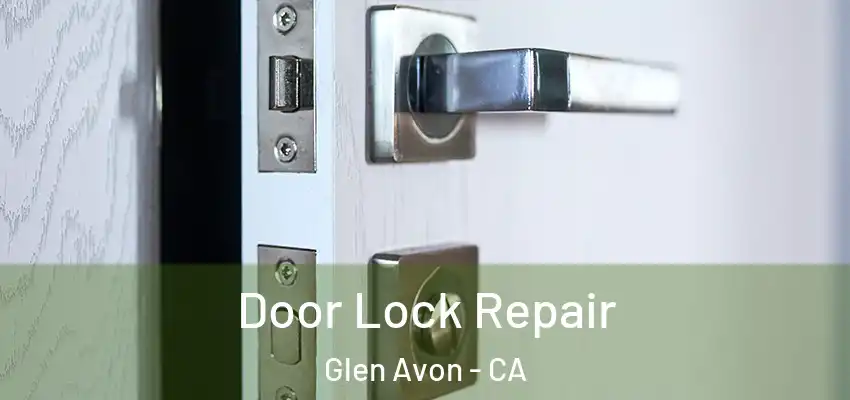  Door Lock Repair Glen Avon - CA