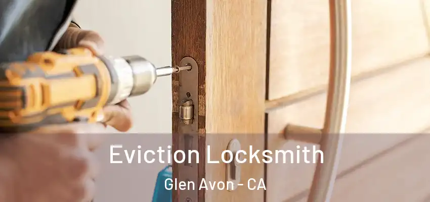  Eviction Locksmith Glen Avon - CA