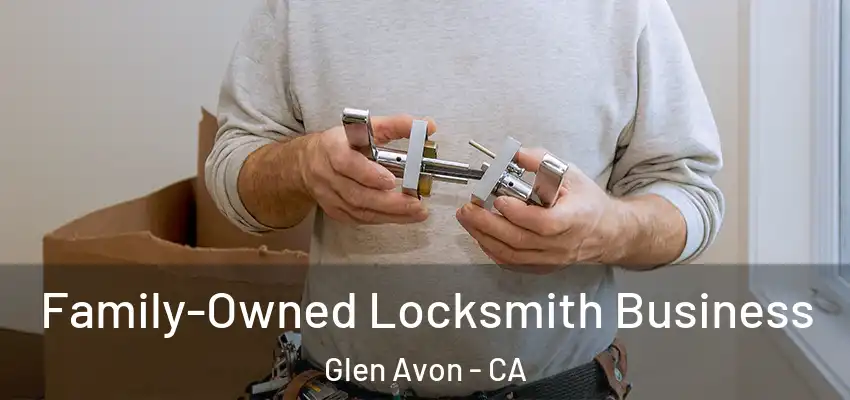  Family-Owned Locksmith Business Glen Avon - CA