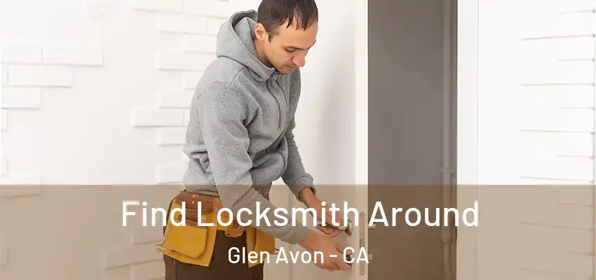 Find Locksmith Around Glen Avon - CA