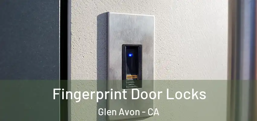  Fingerprint Door Locks Glen Avon - CA