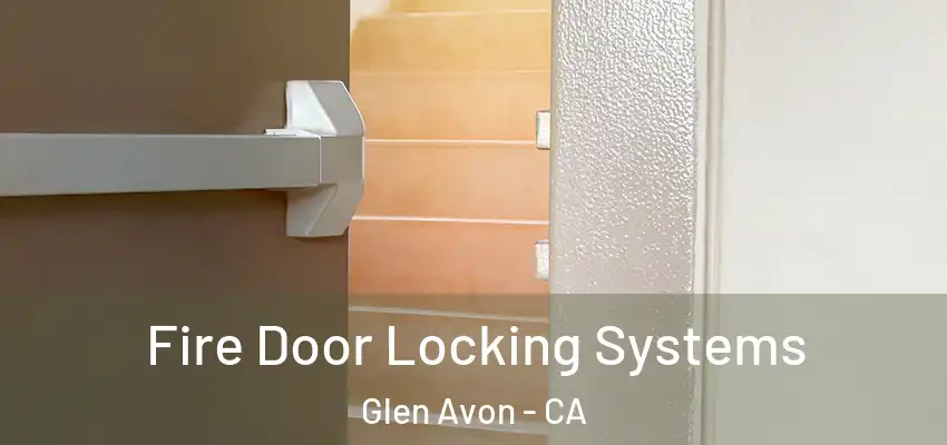  Fire Door Locking Systems Glen Avon - CA