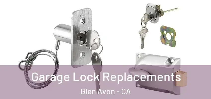  Garage Lock Replacements Glen Avon - CA