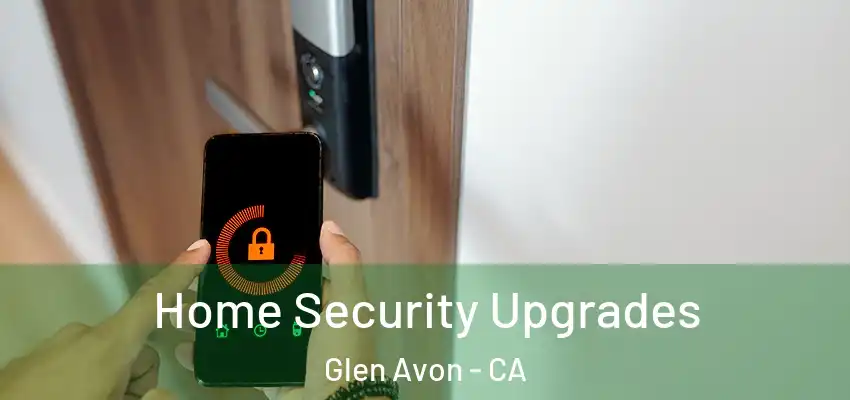  Home Security Upgrades Glen Avon - CA