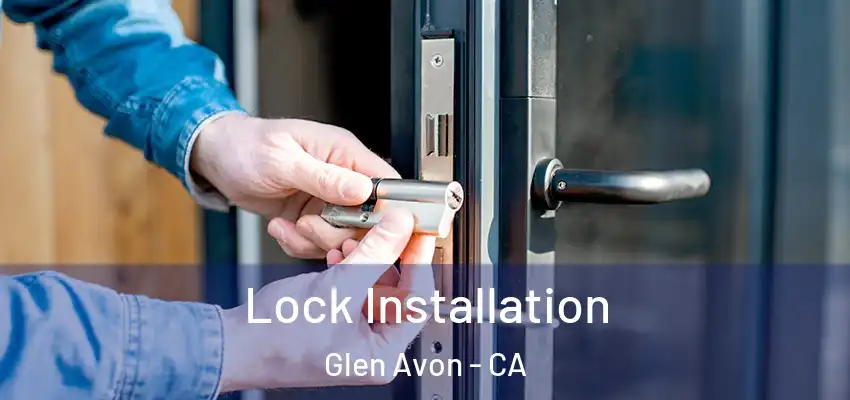 Lock Installation Glen Avon - CA