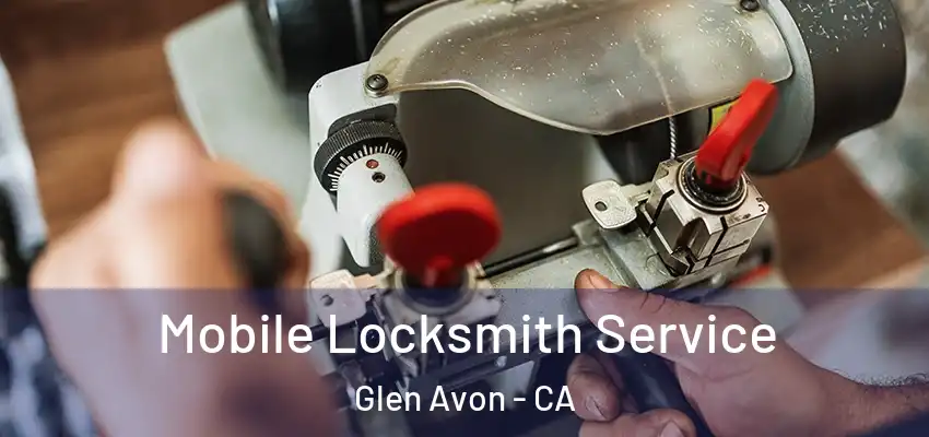  Mobile Locksmith Service Glen Avon - CA