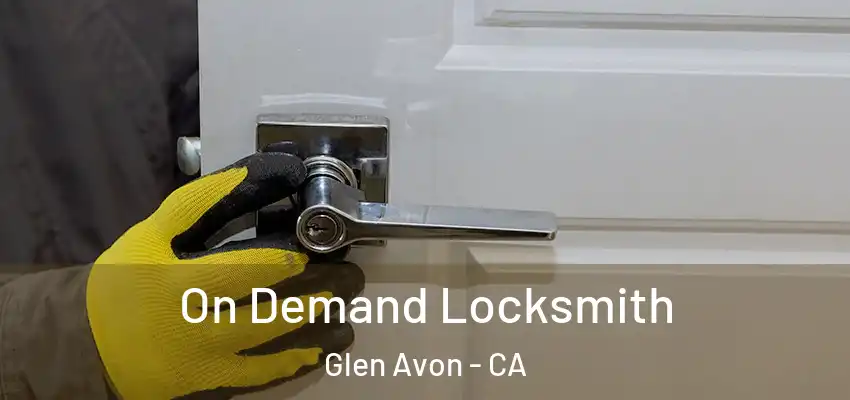  On Demand Locksmith Glen Avon - CA