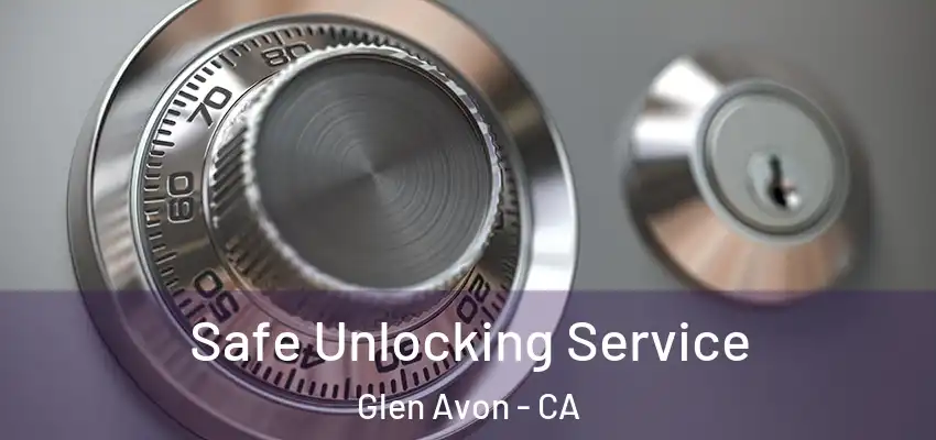 Safe Unlocking Service Glen Avon - CA